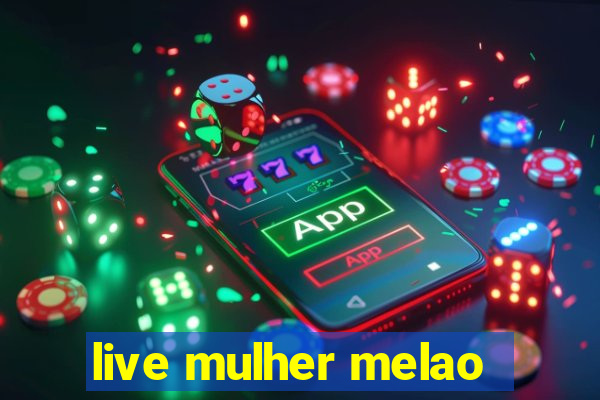 live mulher melao